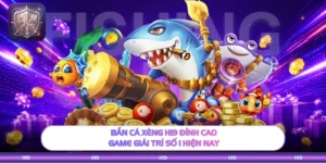 Bắn Cá Xèng H19 Đỉnh Cao - Game Giải Trí Số 1 Hiện Nay