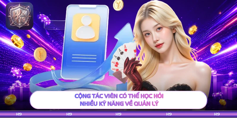 Cộng tác viên có thể học hỏi nhiều kỹ năng về quản lý