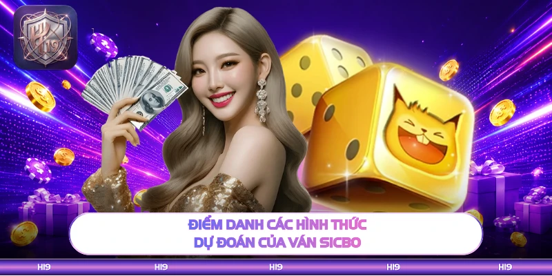 Điểm danh các hình thức dự đoán của ván Sicbo