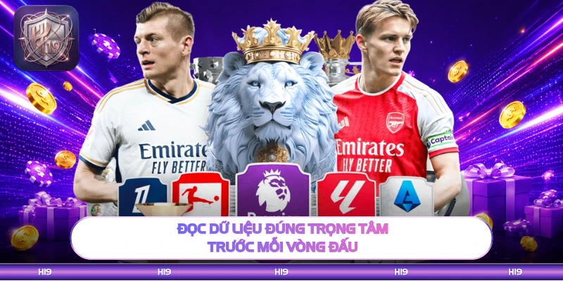Đọc dữ liệu đúng trọng tâm trước mỗi vòng đấu