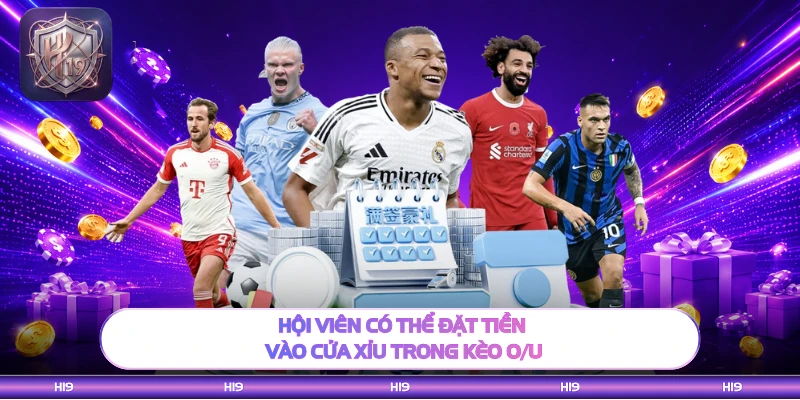 Hội viên có thể đặt tiền vào cửa Xỉu trong kèo O/U